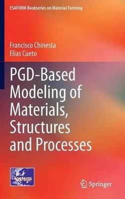 PGD-Based Modeling of Materials, Structures and Processes by Francisco Chinesta 