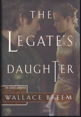 The Legate's Daughter - Breem, Wallace - Good - See condition notes