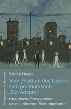Sabine Haupt Vom ‚Fluidum des Lebens‘ zum posthumanen ‚Bio-Adapter‘: Lit (Poche)