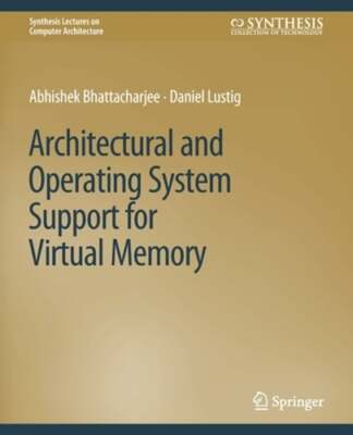 Architectural and Operating System Support for Virtual Memory by Bhattacharjee