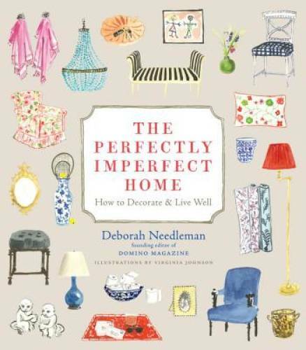 The Perfectly Imperfect Home: How to Decorate and Live Well - Hardcover - GOOD