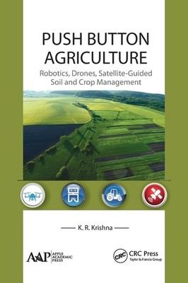 Push Button Agriculture: Robotics, Drones, Satellite-Guided ...