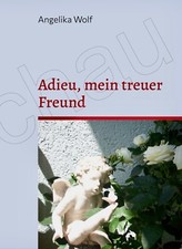 Gedenkbuch: Adieu, mein treuer Freund, Trauergedichte für Tierfreunde