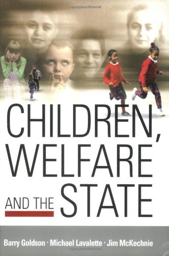Children, Welfare and the State,Barry Goldson,Michael Lavalette,
