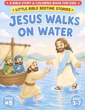 Jesus Walks on Water: A Bible Story Coloring Book for Kids Ages 3 7 Little Bi