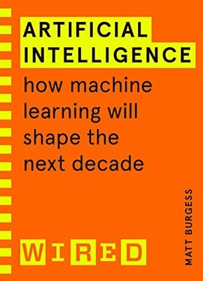 Artificial Intelligence (WIRED guides): How Machine Learning by WIRED 1847943233