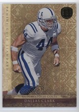 2011 Panini Gold Standard 240/299 Dallas Clark #47 r9d