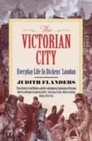 The Victorian City | Everyday Life In Dickens' London | Judith Flanders | Buch