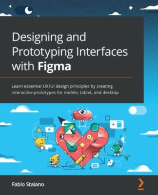 Designing and Prototyping Interfaces with Figma: Learn essential UX/UI design pr