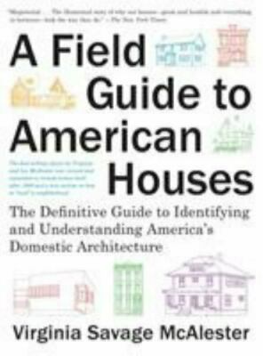 A Field Guide to American Houses (Revised): The Definitive Guide (0375710825)