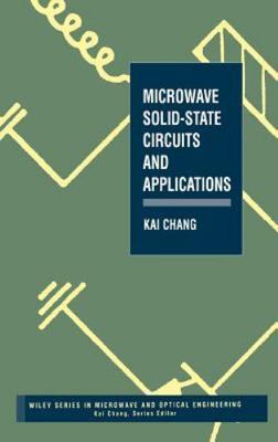 Microwave Solid-State Circuits and Application- hardcover, Kai Chang, 0471540447