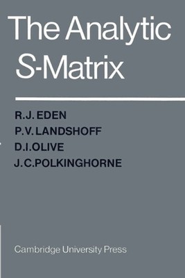 The Analytic S-Matrix by R.J. Eden (English) Paperback Book