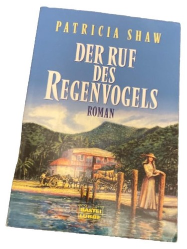 Patricia Shaw Der Ruf des Regenvogels Taschenbuch Historischer Roman ...