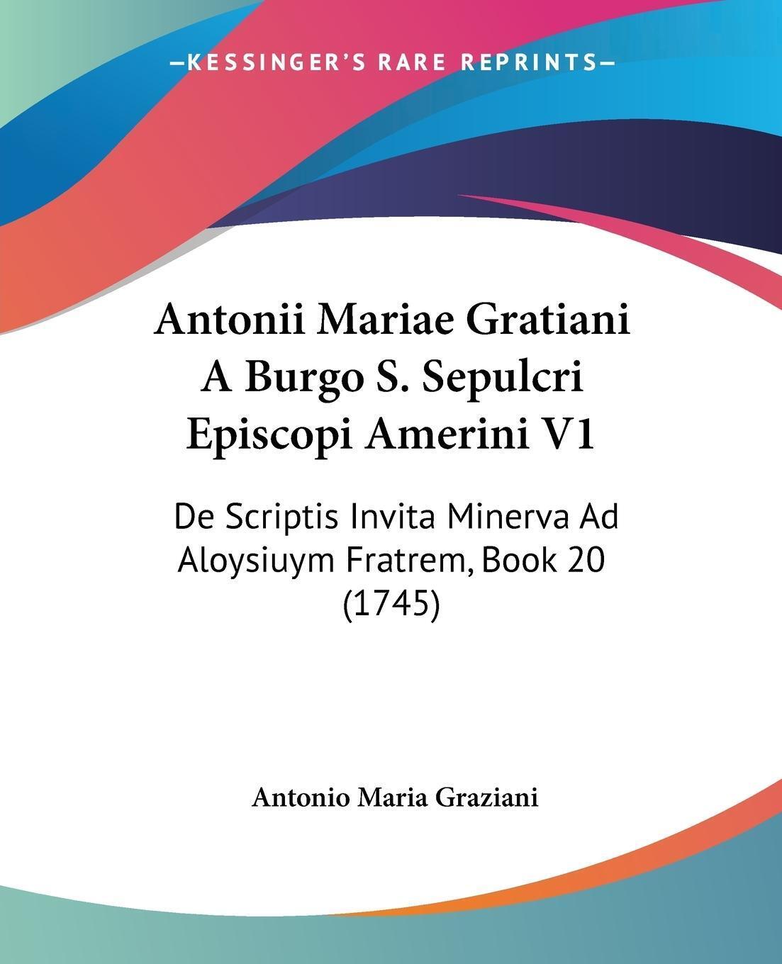 Antonii Mariae Gratiani A Burgo S. Sepulcri Episcopi Amerini V1 |