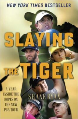SLAYING THE TIGER: A YEAR INSIDE THE ROPES ON THE NEW PGA Shane Ryan New/Plastic