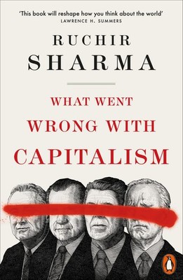 Ruchir Sharma What Went Wrong With Capitalism