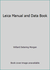 Leica Manual and Data Book by Willard Detering Morgan