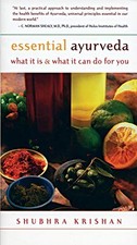 Essential Ayurveda: What it is, What it Can Do for You By Shubhra Krishan