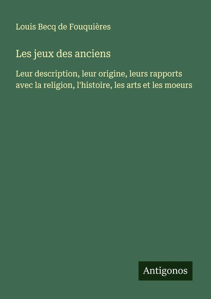 Louis Becq De FouquièRes | Les Jeux Des Anciens | Taschenbuch | FranzöSisch-image