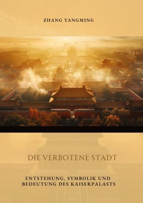 Die verbotene Stadt Yangming Zhang