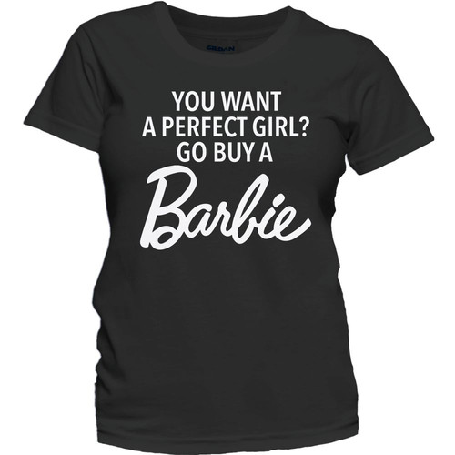 New Women's You Want A Perfect Girl Buy a Barbie T-Shirt Cute Funny Tee  Shirt | eBay