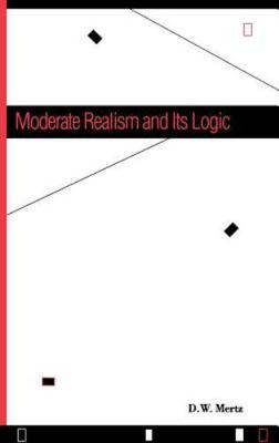 Moderate Realism and Its Logic, Mertz, D. W., Very Good Book