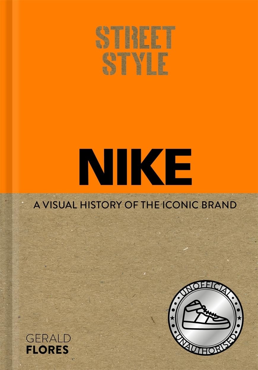 Street Style: Nike: A visual history of the iconic brand by Gerald Flores NEW - Image 4