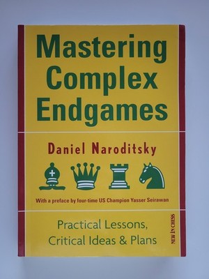 2013 MASTERING COMPLEX ENDGAMES DANIEL NARODITSKY CHESS STRATEGY OUT OF PRINT