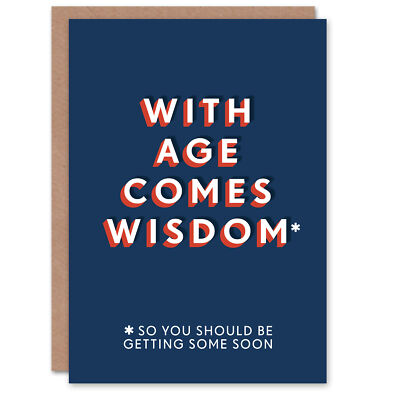 With Age Comes Wisdom Getting Some Soon lustige Geburtstagskarte