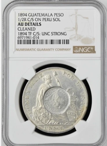 Guatemala 1894 Peso  1/2 Real Countermarked  1894 Peru Sol Silver NGC AU Details