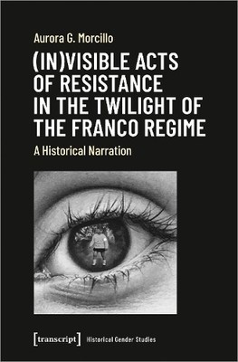 Aurora G. Morci (In)visible Acts of Resistance in the Twilight o   (Taschenbuch)