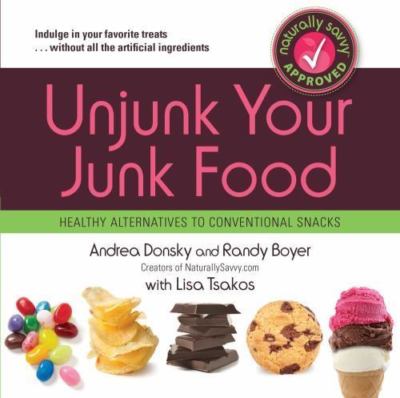 Unjunk Your Junk Food: Healthy Alternative- 1451616562, Andrea Donsky, paperback
