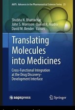 Aaps Advances in the Pharmaceutical Sciences Ser.: Translating Molecules into...
