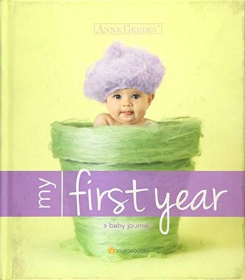 Anne Geddes My First Year: A Baby Journal,Anne Geddes