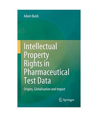 Intellectual Property Rights in Pharmaceutical Test Data: Origins, Globalisation