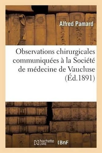 Observations Chirurgicales Communiques La Socit de Mdecine de Vaucluse by Alfred - Picture 1 of 1