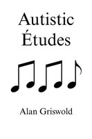 Alan Griswold | Autistic ÉTudes | Taschenbuch | Englisch (2024) | iUniverse