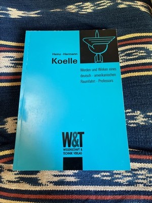Werden und Wirken eines deutsch-amerikanischen Raumfahrt-Professors - Koelle