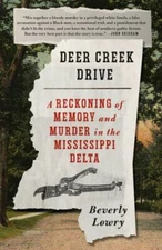 Deer Creek Drive: A Reckoning of Memory and Murder in the Mississippi Delta, Low