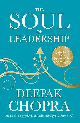 The Soul of Leadership: Unlocking Your Potential for Greatness by Dr Deepak...