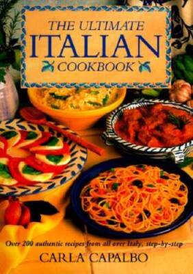 The Ultimate Italian Cookbook: Over 200 Authentic Recipes from All  - ACCEPTABLE