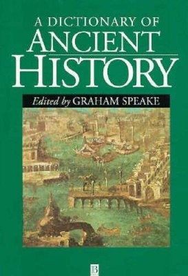 Dictionary of Ancient History (Blackwell History Dictionaries) - VERY GOOD