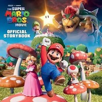 Nintendo And Illumination Present The Super Mario Bros. Movie Official Storybook