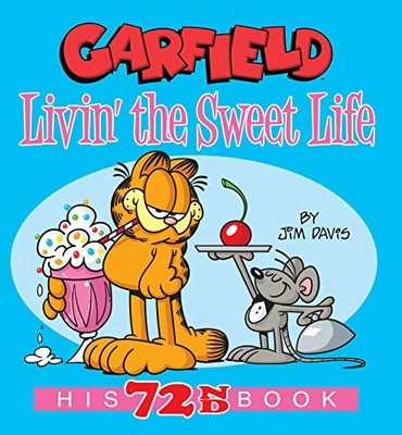 Garfield Livin' the Sweet Life: His 72nd Book by Davis, Jim
