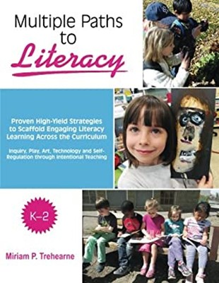 Multiple Paths to Literacy K-2: Proven High-Yield Strategies to S