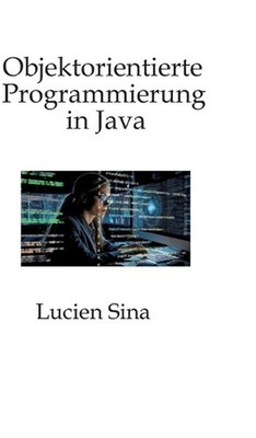Objektorientierte Programmierung in Java: Schwerpunkt ist die objektorientierte 