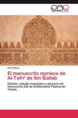 Thumbnail - El Manuscrito Morisco De Al-tafri' De Ibn Allab Edición, Estudio