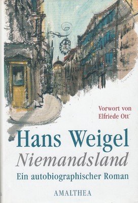 Niemandsland - Ein autobiographischer Roman von Hans Weigel Vorwort Elfriede Ott