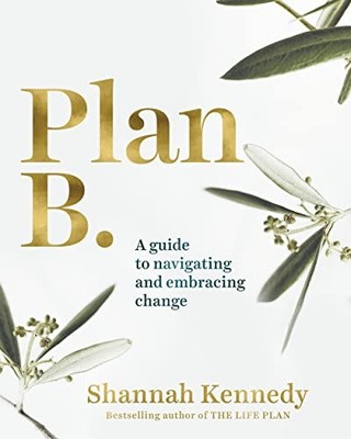 Plan B: A Guide to Navigating and E..., Kennedy, Shanna