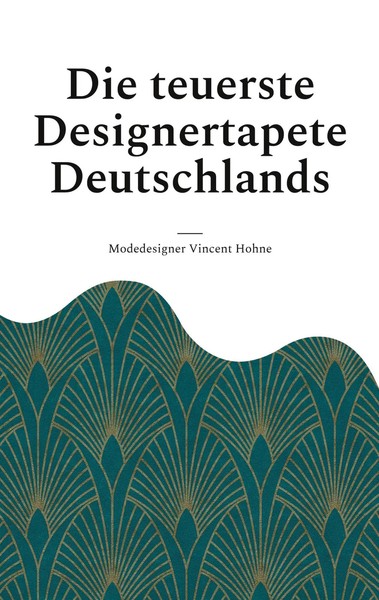 Modedesigner Vincent Hohne | Die Teuerste Designertapete Deutschlands | Buch-image